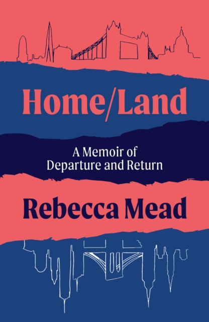 Home/Land - Rebecca Mead