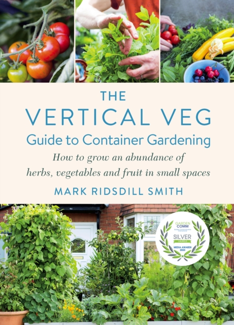 Vertical Veg Guide to Container Gardening - Mark Ridsdill Smith