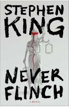 Coperta cărții 'Never Flinch - Stephen King'
