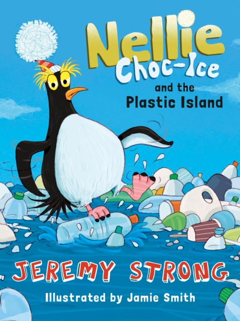 Nellie Choc-Ice and the Plastic Island - Jeremy Strong