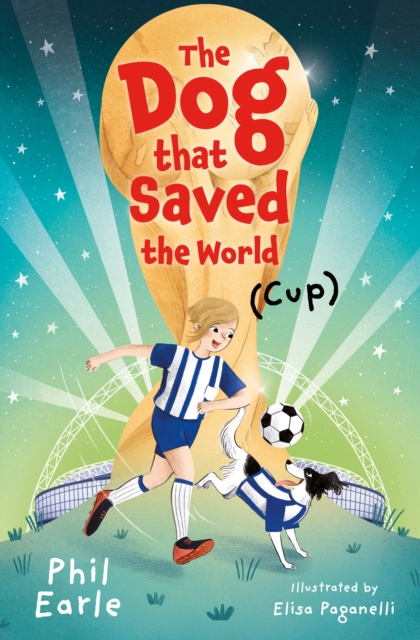 Dog that Saved the World (Cup) - Phil Earle