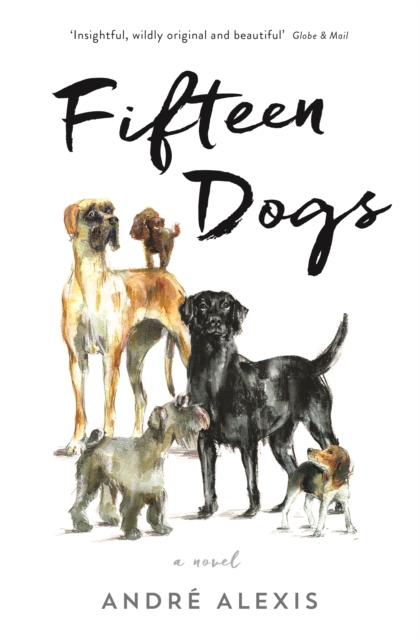 Fifteen Dogs - Andre Alexis