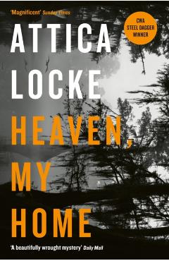 Coperta cărții 'Heaven, My Home - Attica Locke'
