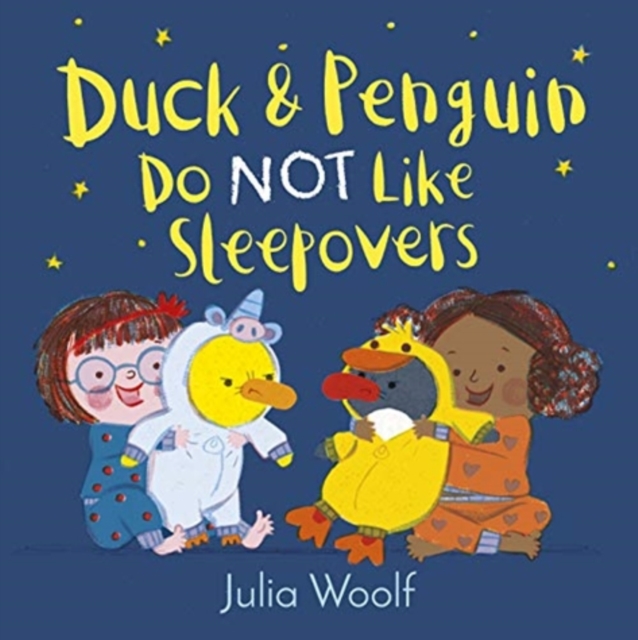 Duck and Penguin Do Not Like Sleepovers - Julia Woolf