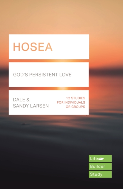 Hosea (Lifebuilder Study Guides): God's Persistent Love - 