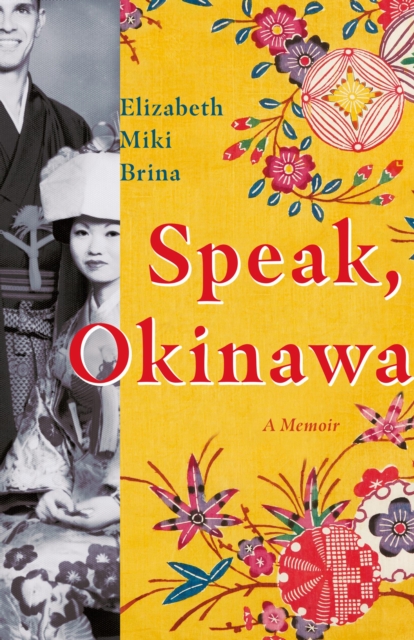 Speak, Okinawa - Elizabeth Miki Brina