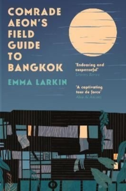 Comrade Aeon?s Field Guide to Bangkok - Emma Larkin
