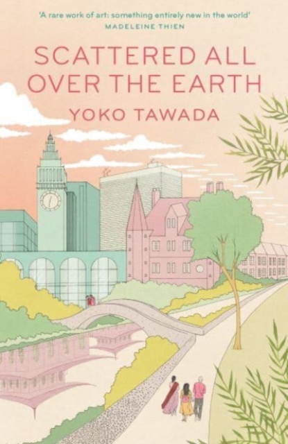 Scattered All Over the Earth - Yoko Tawada