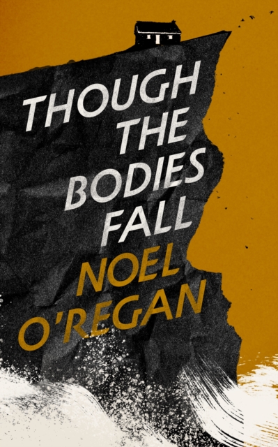 Though the Bodies Fall - Noel O'regan