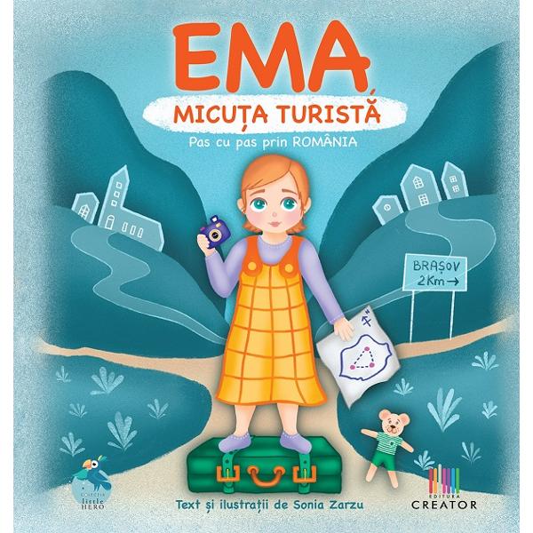 Ema, micuta turista. Pas cu pas prin Romania - Sonia Zarzu