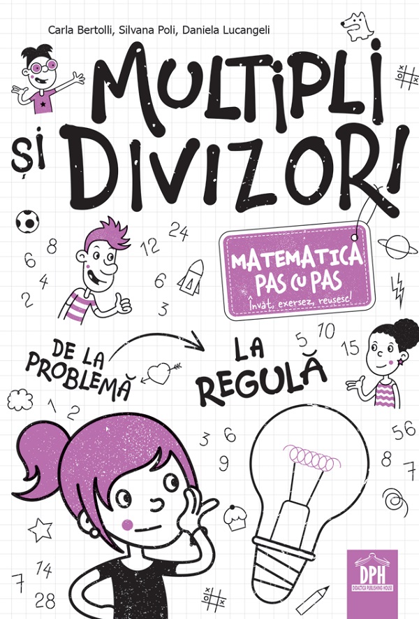 Multipli si divizori. Matematica pas cu pas - Carla Bertolli, Silvana Poli, Daniela Lucangeli