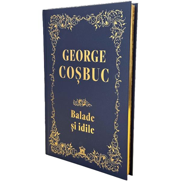 Balade si idile. Editie de colectie - George Cosbuc