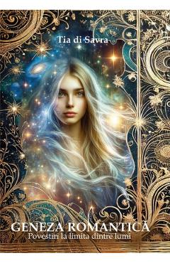 Poza produsului Geneza romantica. Povestiri la limita dintre lumi - Tia di Savra