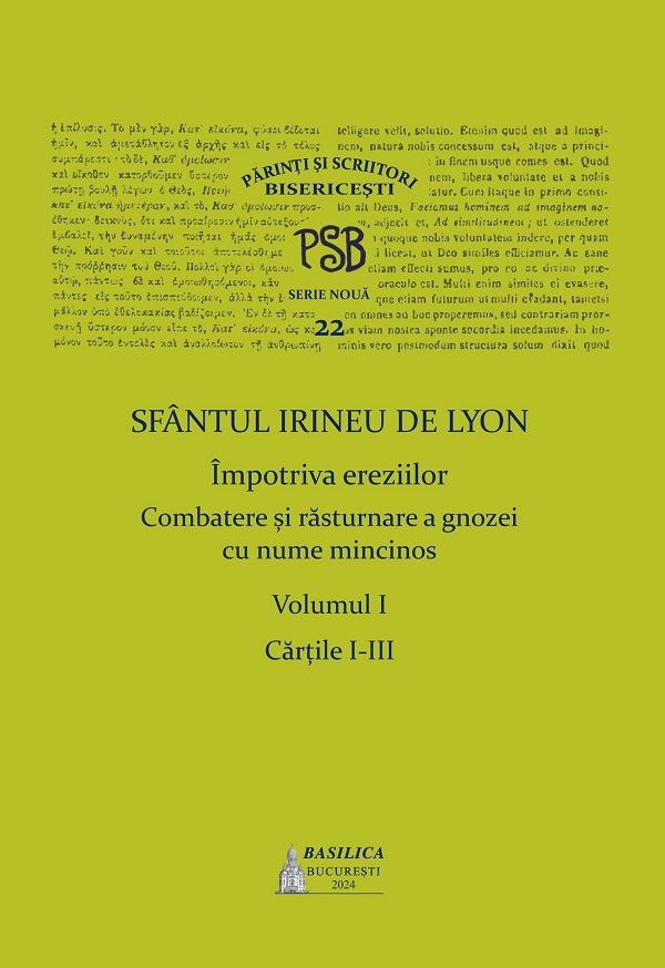 Impotriva ereziilor. Combatare si rasturnare a gnozei cu nume mincinos Vol.1: Cartile I-III - Sfantul Irineu de Lyon