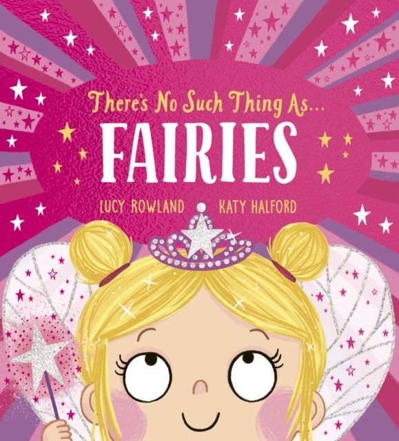 There's No Such Thing as Fairies (PB) - Lucy Rowland