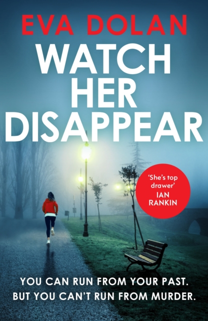 Coperta cărții 'Watch Her Disappear - Eva Dolan'