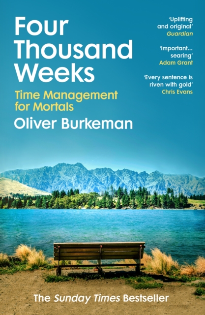 Four Thousand Weeks - Oliver Burkeman