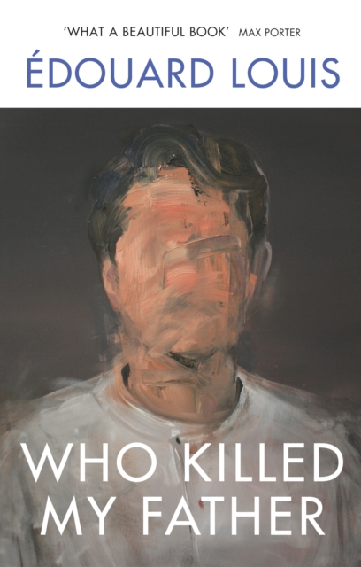 Who Killed My Father - Edouard Louis