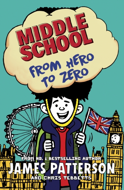 Middle School: From Hero to Zero - James Patterson