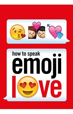 Coperta cărții 'How to Speak Emoji Love -'