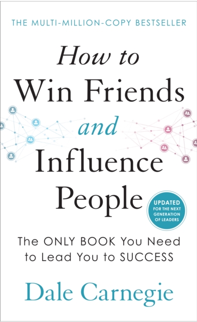 How to Win Friends and Influence People - Dale Carnegie