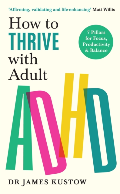 How to Thrive with Adult ADHD - Dr James Kustow