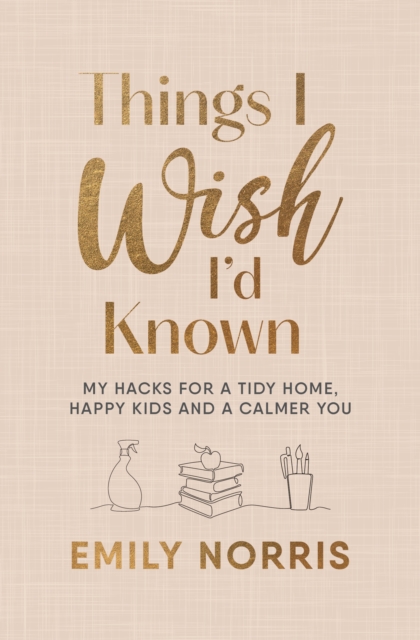 Things I Wish I?d Known - Emily Norris