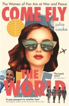 Coperta cărții 'Come Fly the World - Julia Cooke'