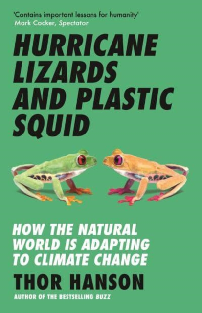 Hurricane Lizards and Plastic Squid - Thor Hanson