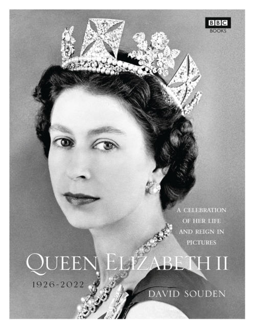 Queen Elizabeth II: A Celebration of Her Life and Reign in Pictures - David Souden