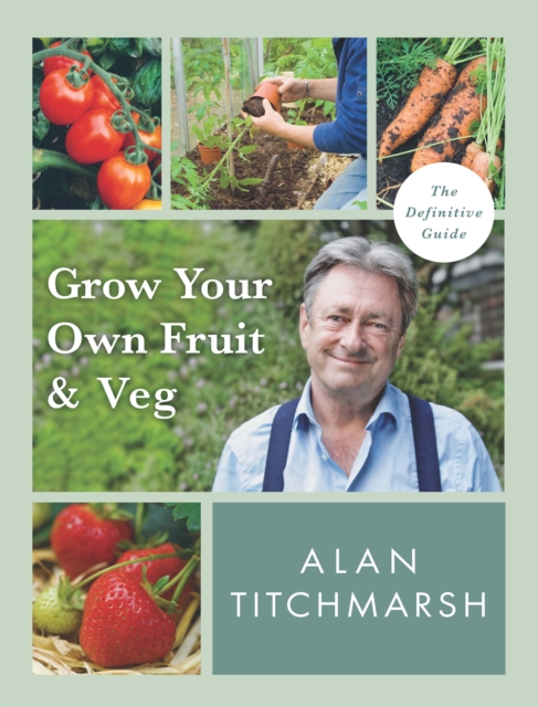 Grow your Own Fruit and Veg - Alan Titchmarsh