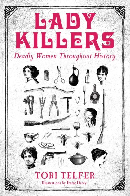 Lady Killers - Deadly Women Throughout History - Tori Telfer