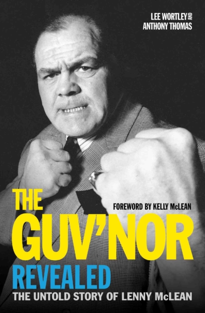 Guv'nor Revealed - The Untold Story of Lenny McLean - Anthony|wortley Thomas