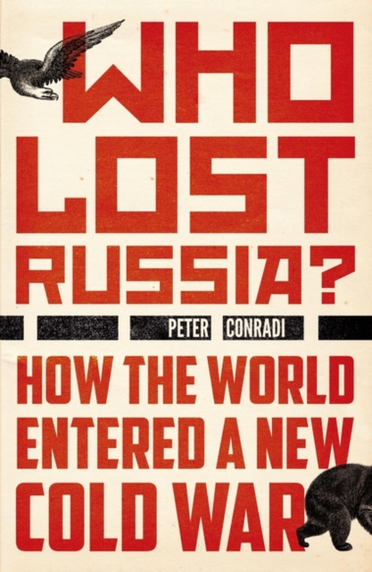 Who Lost Russia? - Peter Conradi