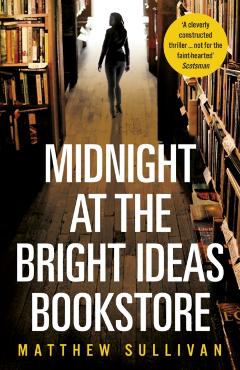 Coperta cărții 'Midnight at the Bright Ideas Bookstore - Matthew Sullivan'