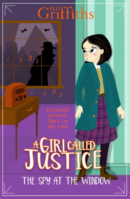 Girl Called Justice: The Spy at the Window - Elly Griffiths