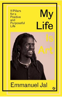 Coperta cărții 'My Life Is Art - Emmanuel Jal'