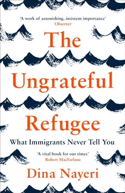 Ungrateful Refugee - Dina Nayeri