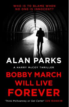 Poza produsului Bobby March Will Live Forever - Alan Parks