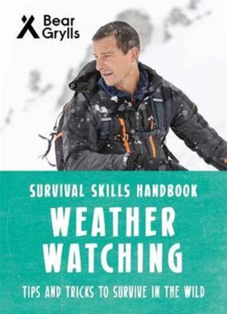 Bear Grylls Survival Skills: Weather Watching - Bear Grylls