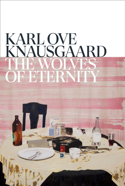 Wolves of Eternity - Karl Ove Knausgaard