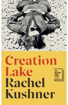 Poza produsului Creation Lake - Rachel Kushner