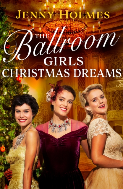 The Ballroom Girls: Christmas Dreams - Jenny Holmes