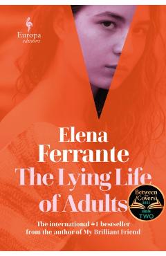 Poza produsului Lying Life of Adults: A SUNDAY TIMES BESTSELLER - Elena Ferrante
