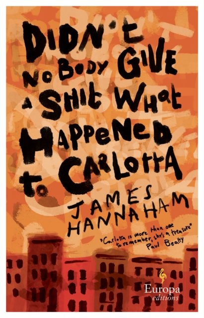 Didn't Nobody Give a Shit What Happened to Carlotta - James Hannaham