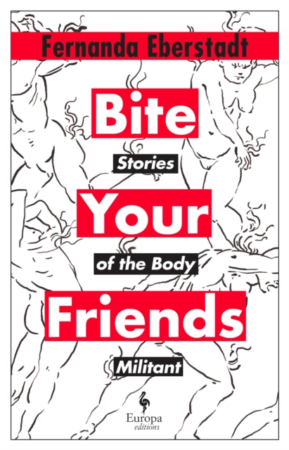 Bite Your Friends - Fernanda Eberstadt