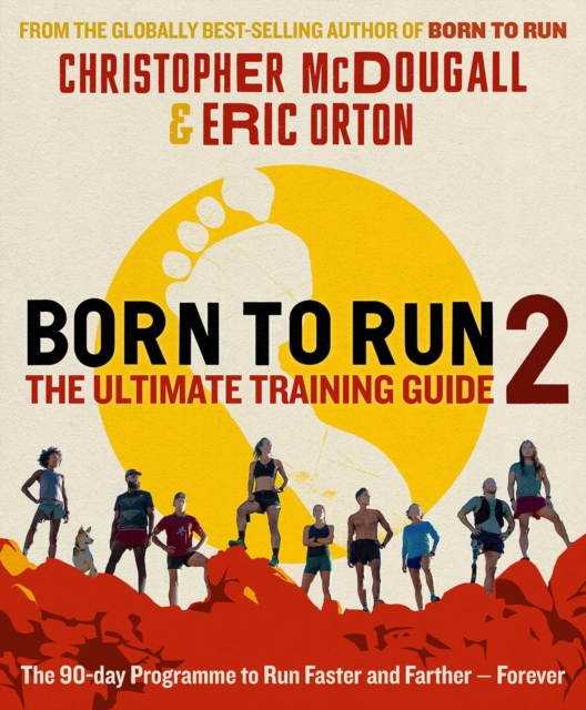 Born to Run 2: The Ultimate Training Guide - Christopher|orton Mcdougall