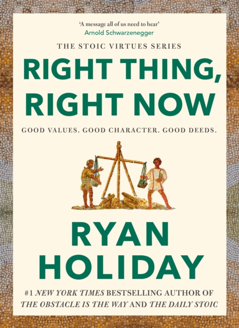 Right Thing, Right Now - Ryan Holiday