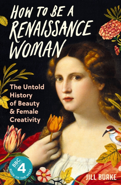 How to be a Renaissance Woman - Jill Burke