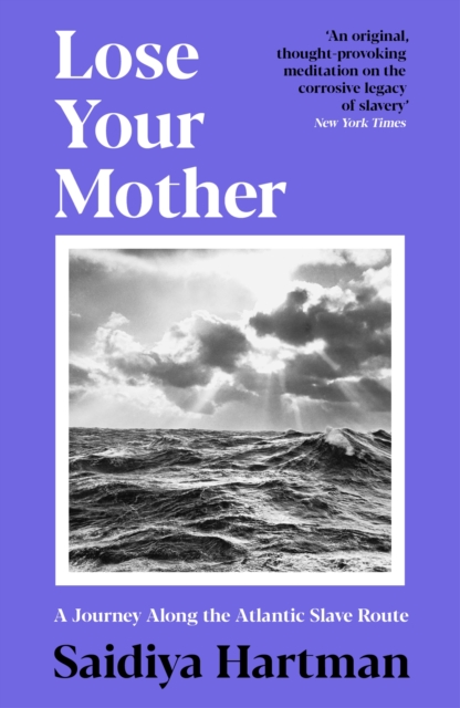 Lose Your Mother - Saidiya Hartman